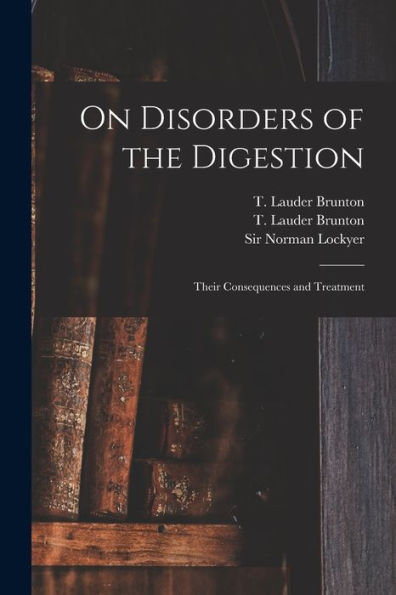 On Disorders Of The Digestion: Their Consequences And Treatment