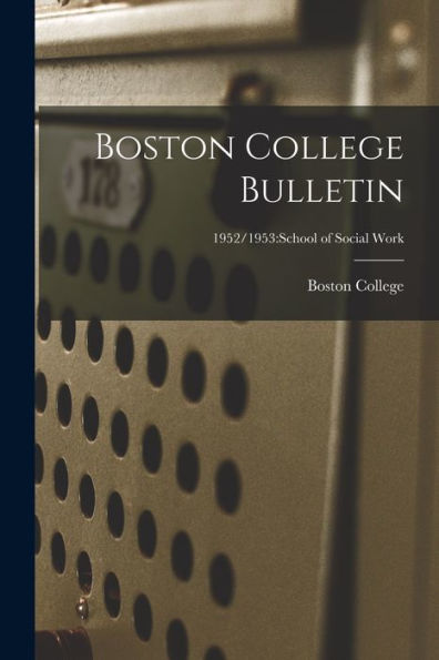 Boston College Bulletin; 1952/1953: School Of Social Work