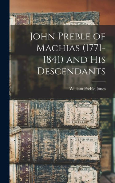 John Preble Of Machias (1771-1841) And His Descendants