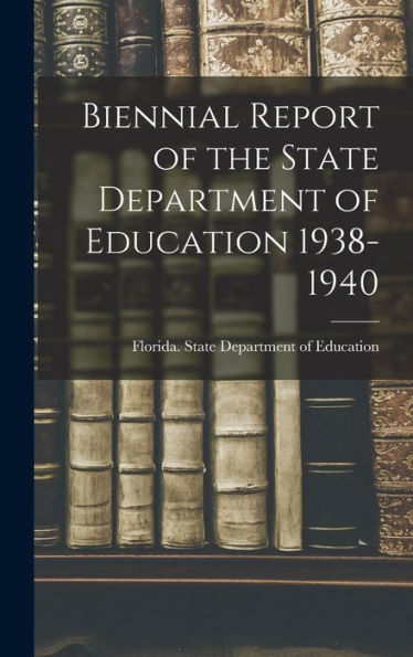 Biennial Report Of The State Department Of Education 1938-1940