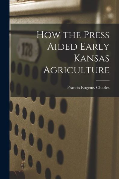 How The Press Aided Early Kansas Agriculture