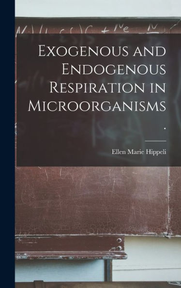 Exogenous And Endogenous Respiration In Microorganisms.