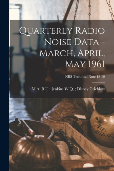 Quarterly Radio Noise Data - March, April, May 1961; Nbs Technical Note 18-10