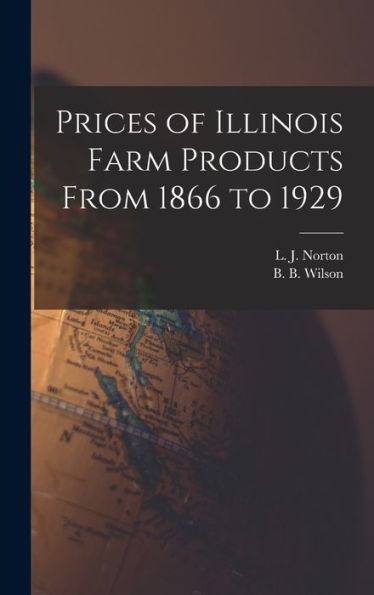 Prices Of Illinois Farm Products From 1866 To 1929