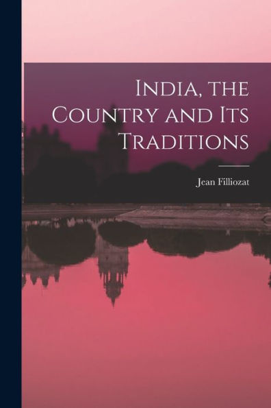 India, The Country And Its Traditions