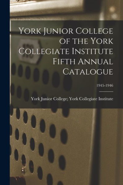 York Junior College Of The York Collegiate Institute Fifth Annual Catalogue; 1945-1946