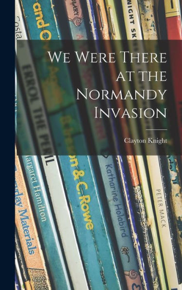We Were There At The Normandy Invasion