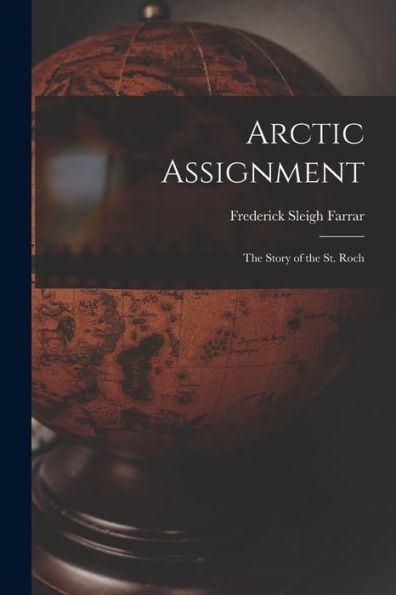 Arctic Assignment; The Story Of The St. Roch