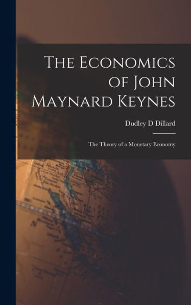 The Economics Of John Maynard Keynes: The Theory Of A Monetary Economy