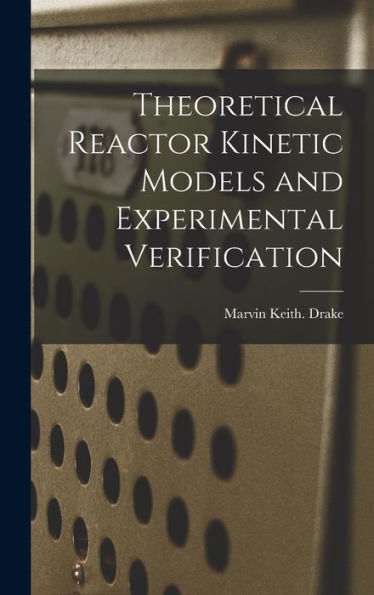 Theoretical Reactor Kinetic Models And Experimental Verification