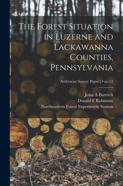The Forest Situation In Luzerne And Lackawanna Counties, Pennsylvania; No.12
