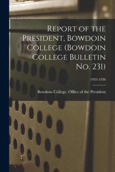 Report Of The President, Bowdoin College (Bowdoin College Bulletin No. 231); 1935-1936