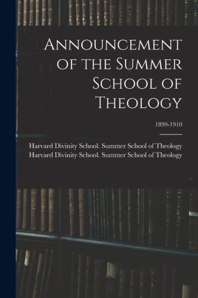 Announcement Of The Summer School Of Theology; 1899-1910