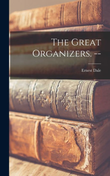 The Great Organizers. --