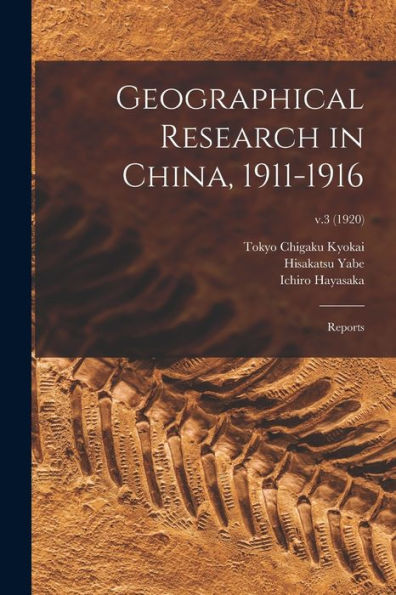 Geographical Research In China, 1911-1916: Reports; V.3 (1920)