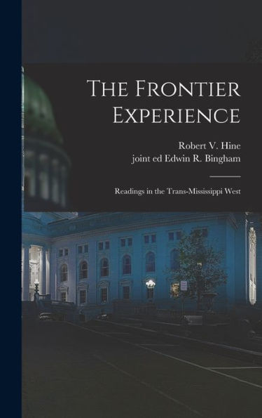 The Frontier Experience; Readings In The Trans-Mississippi West