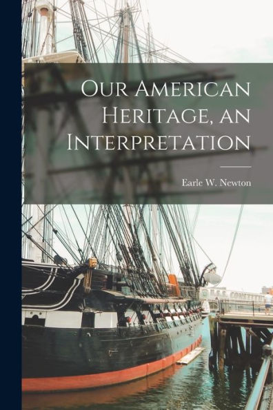 Our American Heritage, An Interpretation