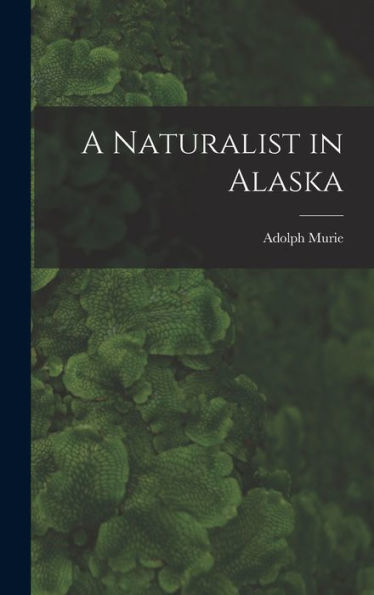 A Naturalist In Alaska