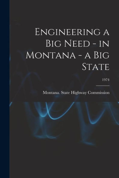 Engineering A Big Need - In Montana - A Big State; 1974