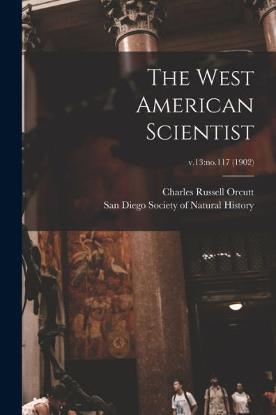The West American Scientist; V.13: No.117 (1902)