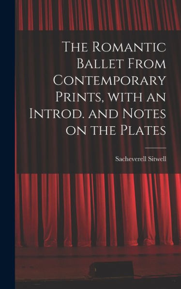 The Romantic Ballet From Contemporary Prints, With An Introd. And Notes On The Plates