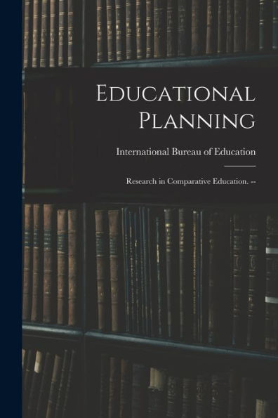 Educational Planning: Research In Comparative Education. --