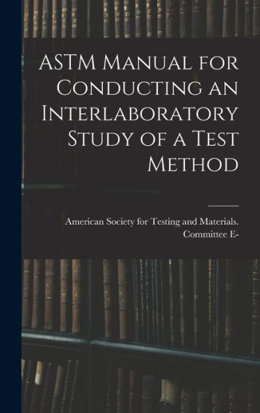 Astm Manual For Conducting An Interlaboratory Study Of A Test Method
