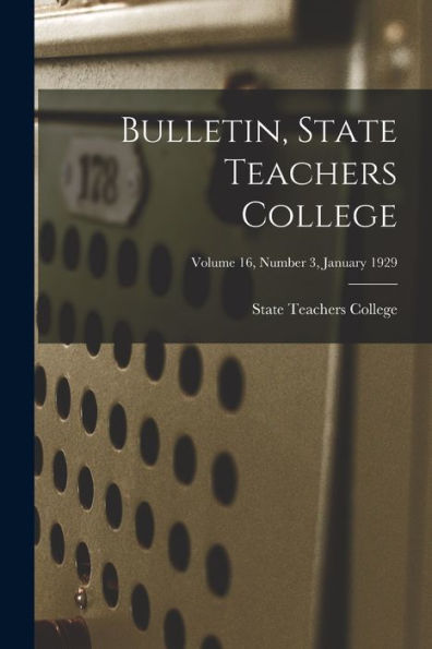 Bulletin, State Teachers College; Volume 16, Number 3, January 1929
