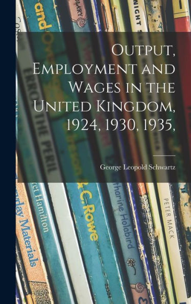 Output, Employment And Wages In The United Kingdom, 1924, 1930, 1935,
