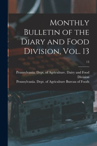 Monthly Bulletin Of The Diary And Food Division, Vol. 13; 13
