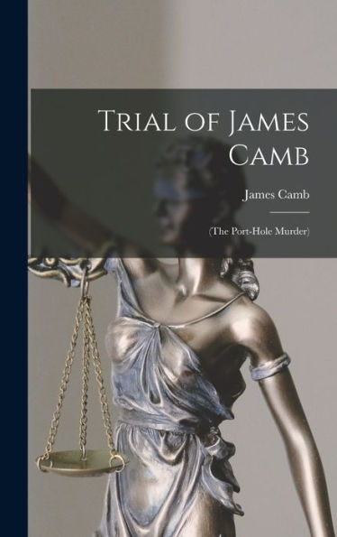 Trial Of James Camb: (The Port-Hole Murder)