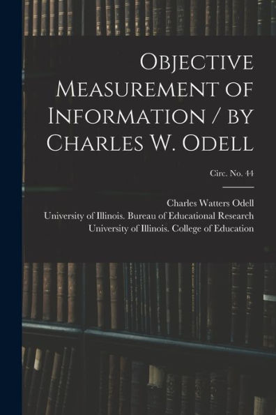 Objective Measurement Of Information / By Charles W. Odell; Circ. No. 44