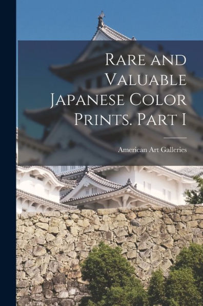 Rare And Valuable Japanese Color Prints. Part I