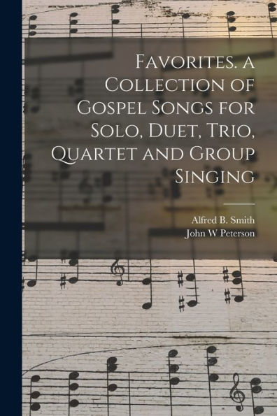 Favorites. A Collection Of Gospel Songs For Solo, Duet, Trio, Quartet And Group Singing