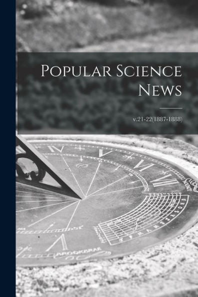 Popular Science News; V.21-22(1887-1888)