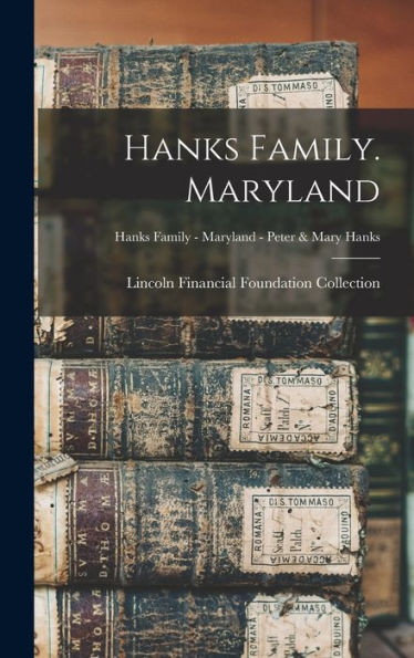 Hanks Family. Maryland; Hanks Family - Maryland - Peter & Mary Hanks