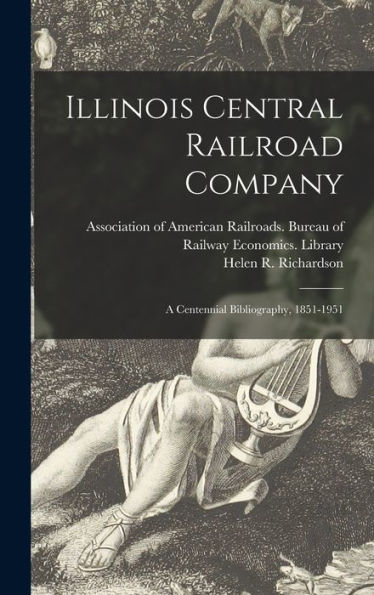 Illinois Central Railroad Company: A Centennial Bibliography, 1851-1951