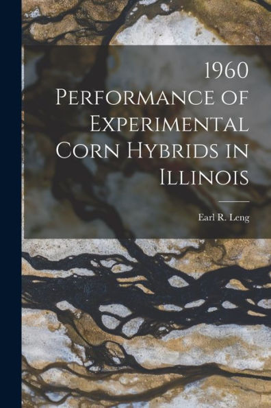 1960 Performance Of Experimental Corn Hybrids In Illinois