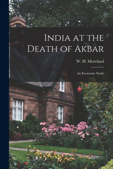 India At The Death Of Akbar: An Economic Study