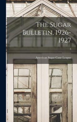 The Sugar Bulletin, 1926-1927; 5