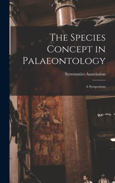 The Species Concept In Palaeontology: A Symposium