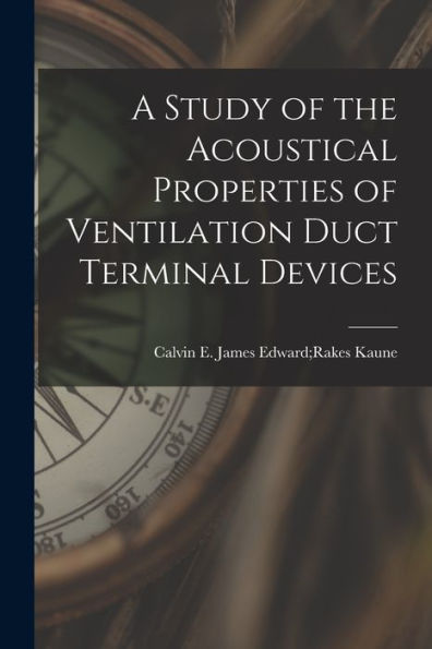 A Study Of The Acoustical Properties Of Ventilation Duct Terminal Devices