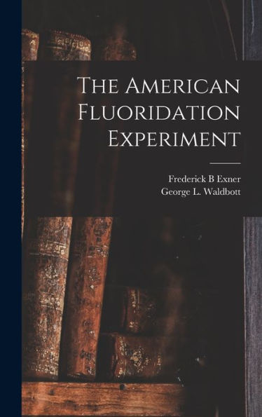 The American Fluoridation Experiment