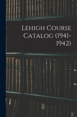 Lehigh Course Catalog (1941-1942)