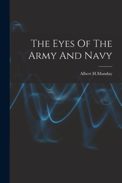 The Eyes Of The Army And Navy