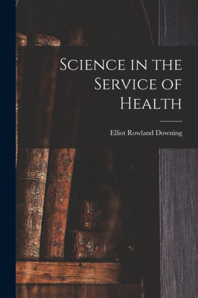 Science In The Service Of Health