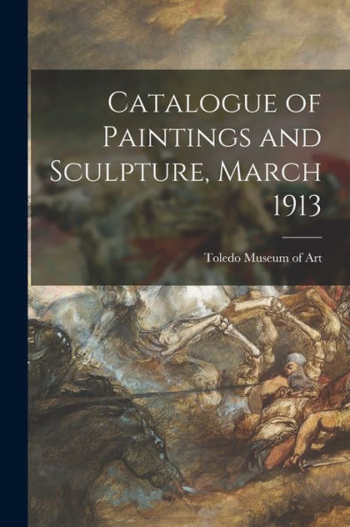 Catalogue Of Paintings And Sculpture, March 1913