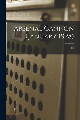 Arsenal Cannon (January 1928); 30