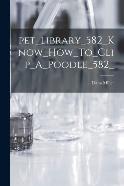Pet_Library_582_Know_How_To_Clip_A_Poodle_582_