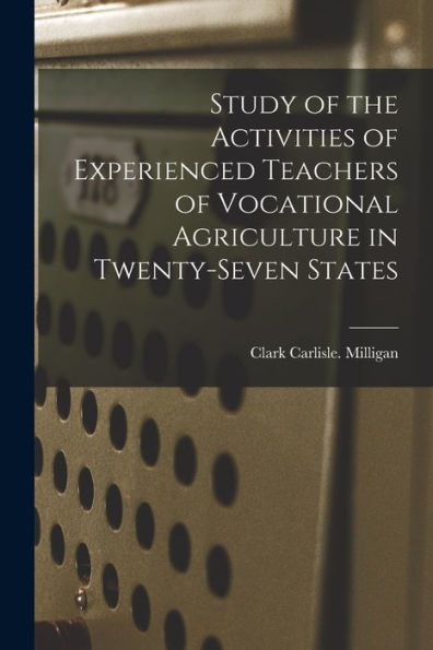 Study Of The Activities Of Experienced Teachers Of Vocational Agriculture In Twenty-Seven States
